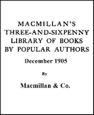 [Gutenberg 45516] • Macmillan's Three-and-Sixpenny Library of Books by Popular Authors December 1905